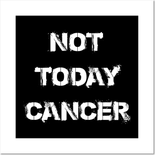 Not Today Cancer Posters and Art